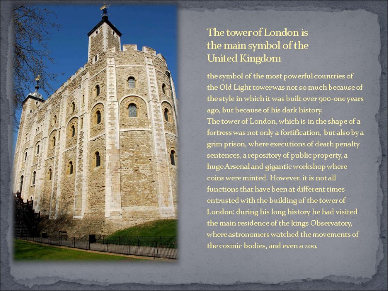 The tower of London is the main symbol of the United Kingdom the symbol